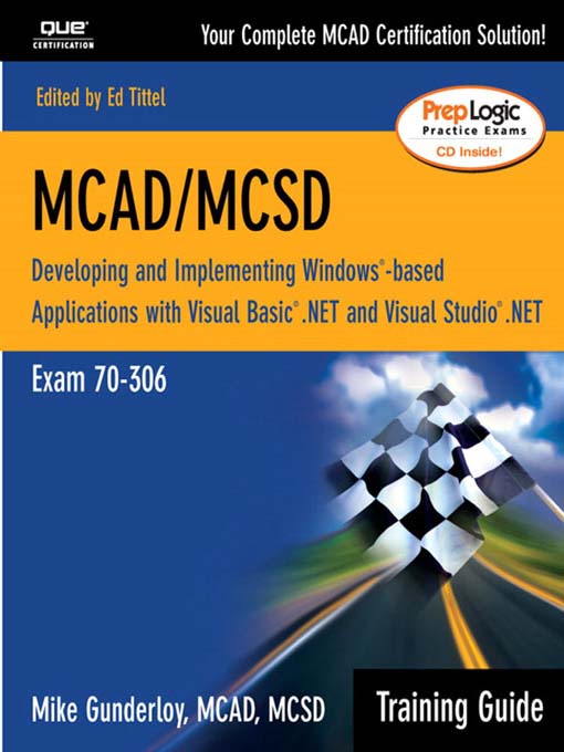 Cover image for MCAD/MCSD Training Guide (70-306): Developing and Implementing Windows-Based Applications with Visual Basic.NET and Visual Studio.NET